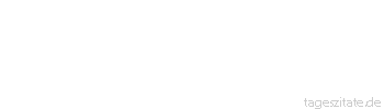 Zitat von Autor b.z.w. Quelle Victor Hugo Unmöglich kann uns Gott für etwas anderes erschaffen haben, als leidenschaftlich zu lieben.
 - Tageszitate
