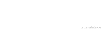 Zitat von Autor b.z.w. Quelle Victor Hugo Was heute Utopie ist, wird morgen von Fleisch und Blut sein.
 - Tageszitate