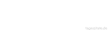 Zitat von Autor b.z.w. Quelle Victor Hugo Wem es vergönnt ist, daß sein Traum in Erfüllung geht? Dafür müssen im Himmel Wahlen abgehalten werden und wir alle kandidieren ohne unser Wissen. Die Engel stimmen ab.
 - Tageszitate
