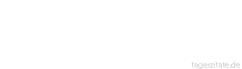 Zitat von Autor b.z.w. Quelle Victor Hugo Wäre niemand mehr, der liebte, die Sonne würde erlöschen.
 - Tageszitate