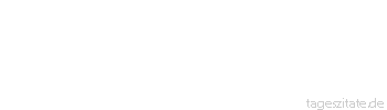 Zitat von Autor b.z.w. Quelle Victor Hugo Zwischen kaltem und heißem Wasser gewinnt das lauwarme Wasser.
 - Tageszitate