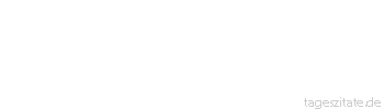 Zitat von Autor b.z.w. Quelle Victor Hugo Im Geiste das Unendliche unten mit dem Unendlichen oben in Berührung bringen heißt beten.
 - Tageszitate