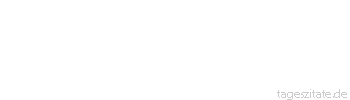 Zitat von Autor b.z.w. Quelle Voltaire Alles was du sagst, sollte wahr sein. Aber nicht alles was wahr ist, solltest du auch sagen.
 - Tageszitate