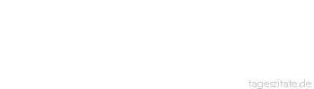 Zitat von Autor b.z.w. Quelle Voltaire Alle Kriege sind nur Raubzüge.
 - Tageszitate