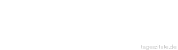 Zitat von Autor b.z.w. Quelle Voltaire Das Glück ist nur ein Traum, und der Schmerz ist wirklich.
 - Tageszitate