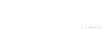 Zitat von Autor b.z.w. Quelle Voltaire Der Mensch wird ohne Grundsätze, aber mit der Fähigkeit geboren, sie alle in sich aufzunehmen.
 - Tageszitate