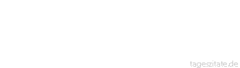 Zitat von Autor b.z.w. Quelle Voltaire Eine unterdrückte oder zurückgedrängte Leidenschaft bricht hervor, die befriedigte Liebe versteht, sich zu verbergen.
 - Tageszitate