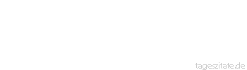 Zitat von Autor b.z.w. Quelle Voltaire Je öfter eine Dummheit wiederholt wird,desto mehr bekommt sie den Anschein der Klugheit.
 - Tageszitate