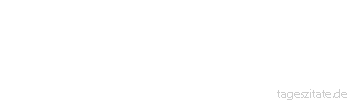 Zitat von Autor b.z.w. Quelle Franz Kafka  Auch ist das vielleicht nicht eigentlich Liebe, wenn ich sage, daß Du mir das Liebste bist; Liebe ist, daß Du mir das Messer bist, mit dem ich in mir wühle.
 - Tageszitate