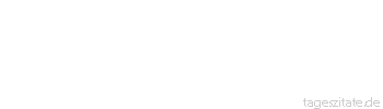 Zitat von Autor b.z.w. Quelle Franz Kafka Verstecke sind unzählige, Rettung nur eine, aber Möglichkeiten der Rettung wieder soviele wie Verstecke.
 - Tageszitate
