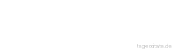 Zitat von Autor b.z.w. Quelle William Somerset Maugham Liebe: nur ein schmutziger Trick der Natur, um das Fortbestehen der Menschheit zu garantieren
 - Tageszitate