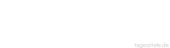 Zitat von Autor b.z.w. Quelle La Rochefoucauld Um es in der Welt zu etwas zu bringen, muss man tun, als habe man es zu etwas gebracht. - Tageszitate