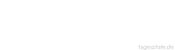 Zitat von Autor b.z.w. Quelle La Rochefoucauld Die Absicht, niemals zu t&auml;uschen, bringt uns in Gefahr, oft get&auml;uscht zu werden. - Tageszitate