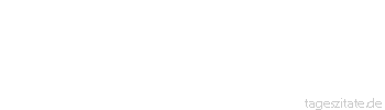 Zitat von Autor b.z.w. Quelle Luc de Clapiers Vauvenargues Ist ein Gedanke zu schwach, um einen schlichten Ausdruck zu tragen, so soll er verworfen werden.
 - Tageszitate