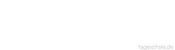 Zitat von Autor b.z.w. Quelle Luc de Clapiers Vauvenargues Kennzeichen treffenden Ausdrucks ist, dass auch das, was an sich zweideutig ist, nur eindeutig ausgelegt werden kann.
 - Tageszitate