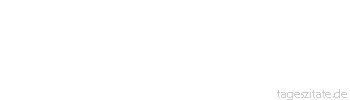 Zitat von Autor b.z.w. Quelle Luc de Clapiers Vauvenargues Liebe ist die Urmutter des Menschengeschlechts.
 - Tageszitate