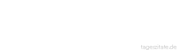 Zitat von Autor b.z.w. Quelle Luc de Clapiers Vauvenargues Man hat sein Gl&uuml;ck nicht gemacht, vermag man nicht, es zu genie&szlig;en.
 - Tageszitate