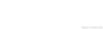 Zitat von Autor b.z.w. Quelle Luc de Clapiers Vauvenargues Man muss in den Menschen das Gefühl ihrer Klugheit und Kraft steigern, wenn man ihren Geist erhöhen will.
 - Tageszitate