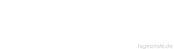 Zitat von Autor b.z.w. Quelle Nicolas Chamfort Ruhm ist der Vorzug, denen bekannt zu sein, die einen nicht kennen.
 - Tageszitate