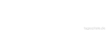 Zitat von Autor b.z.w. Quelle Luc de Clapiers Vauvenargues Mut hat mehr Mittel gegen das Ungl&uuml;ck als die Vernunft.
 - Tageszitate