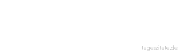Zitat von Autor b.z.w. Quelle Luc de Clapiers Vauvenargues Nichts verf&auml;lscht so sehr das Urteil &uuml;ber das Leben wie der Tod.
 - Tageszitate