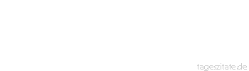 Zitat von Autor b.z.w. Quelle Luc de Clapiers Vauvenargues Niemand ist h&auml;rter als die Sanftm&uuml;tigen aus Berechnung.
 - Tageszitate