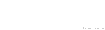 Zitat von Autor b.z.w. Quelle Luc de Clapiers Vauvenargues Nur die Wahrheit w&auml;hrt ewig.
 - Tageszitate