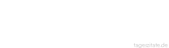 Zitat von Autor b.z.w. Quelle Arthur Schopenhauer Eine Lüge ist Notwehr gegen unbefugte Neugier.
 - Tageszitate