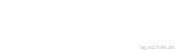 Zitat von Autor b.z.w. Quelle Arthur Schopenhauer Wir sind nicht nur für das verantwortlich, was wir tun, sondern auch für das, was wir widerspruchslos hinnehmen.
 - Tageszitate