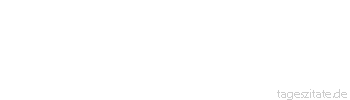 Zitat von Autor b.z.w. Quelle Albert Schweitzer Das Wenige, das du tun kannst, ist viel.
 - Tageszitate