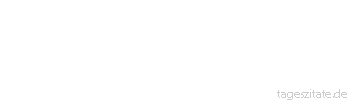 Zitat von Autor b.z.w. Quelle Albert Schweitzer Demut ist die Fähigkeit, auch zu den kleinsten Dingen des Lebens empor zu sehen.
 - Tageszitate