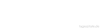 Zitat von Autor b.z.w. Quelle Albert Schweitzer Wer glaubt,ein guter Christ zu sein, weil er in die Kirche geht,irrt.Man wird ja auch nicht zum Auto,geht man in die Garage
 - Tageszitate