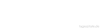 Zitat von Autor b.z.w. Quelle Blaise Pascal Das Weltall ist ein Kreis, dessen Mittelpunkt überall, dessen Umfang nirgends ist.
 - Tageszitate
