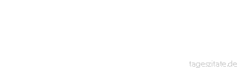 Zitat von Autor b.z.w. Quelle Peter Scholl-Latour Wenn ein Hauptdarsteller von der politischen Bühne abgeht, hat das Folgen auch für die Statisten.
 - Tageszitate