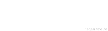 Zitat von Autor b.z.w. Quelle Blaise Pascal Die Weisheit führt uns zur Kindheit zurück.
 - Tageszitate