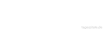Zitat von Autor b.z.w. Quelle La Rochefoucauld Man kann schlauer sein als ein anderer, aber nicht schlauer als alle anderen. - Tageszitate