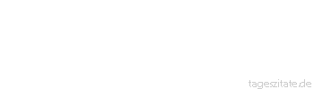 Zitat von Autor b.z.w. Quelle William Shakespeare Meist ist es der eigene Geist, der Rettung schafft, die wir beim Himmel suchen...
 - Tageszitate