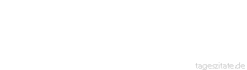 Zitat von Autor b.z.w. Quelle Luc de Clapiers Vauvenargues Der h&ouml;chste Mut ist Unerschrockenheit angesichts des sicheren Todes.
 - Tageszitate