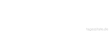 Zitat von Autor b.z.w. Quelle Luc de Clapiers Vauvenargues Der ungeheure Unterschied, den wir zwischen uns und den Wilden bemerken, besteht nur darin, dass wir etwas weniger unwissend sind.
 - Tageszitate