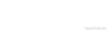Zitat von Autor b.z.w. Quelle Luc de Clapiers Vauvenargues Die &Uuml;berzeugung des Geistes zieht nicht immer die des Herzens nach sich.
 - Tageszitate