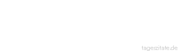 Zitat von Autor b.z.w. Quelle Luc de Clapiers Vauvenargues Die Diplomatie bedarf keiner langen Lehrzeit. Ist doch unser ganzes Leben eine ständige Einübung im Ränkespiel und Eigennutz.
 - Tageszitate