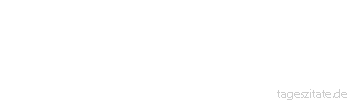 Zitat von Autor b.z.w. Quelle Luc de Clapiers Vauvenargues Die Hoffnung feuert den Weisen an und narrt den Vermessenen und den Trägen, die gedankenlos auf ihren Versprechungen ausruhen.
 - Tageszitate