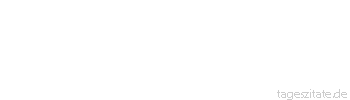 Zitat von Autor b.z.w. Quelle Luc de Clapiers Vauvenargues Die kurze Dauer des Lebens kann uns nicht von seinen Freuden abbringen, noch über seine Mühsal trösten.
 - Tageszitate