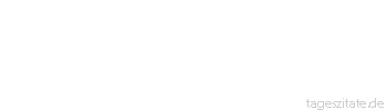 Zitat von Autor b.z.w. Quelle Luc de Clapiers Vauvenargues Die lächerlichsten und kühnsten Hoffnungen sind manchmal die Ursache außerordentlicher Erfolge gewesen.
 - Tageszitate