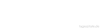 Zitat von Autor b.z.w. Quelle Wilhelm Busch Ach, da&szlig; der Mensch so h&auml;ufig irrt und nie recht wei&szlig;, was kommen wird.
 - Tageszitate
