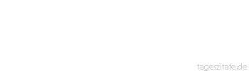 Zitat von Autor b.z.w. Quelle Wilhelm Busch Da wundert sich wohl mancher sehr, wie