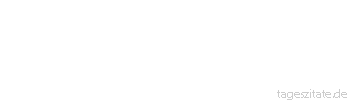 Zitat von Autor b.z.w. Quelle Wilhelm Busch Dahingegen so ein Laster, ja, das macht mit viel Pl&auml;sier, und ich hab die h&uuml;bschen Sachen lieber vor als hinter mir.
 - Tageszitate