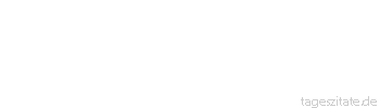 Zitat von Autor b.z.w. Quelle Wilhelm Busch Der Neid ist die aufrichtigste Form der Anerkennung.
 - Tageszitate