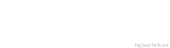 Zitat von Autor b.z.w. Quelle Wilhelm Busch Ein b&ouml;ses Wort l&auml;uft bis ans Ende der Welt.
 - Tageszitate