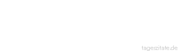 Zitat von Autor b.z.w. Quelle Wilhelm Busch Enthaltsamkeit ist das Vergn&uuml;gen an Sachen, welche wir nicht kriegen. Drum lebe m&auml;&szlig;ig, denke klug: Wer nie was braucht, hat stets genug.
 - Tageszitate